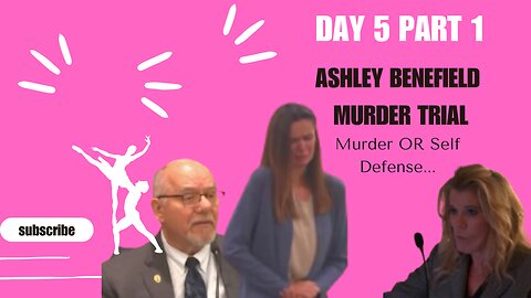 Ashley Benefield "Ballerina" Murder Trial/Day 5 Part 1