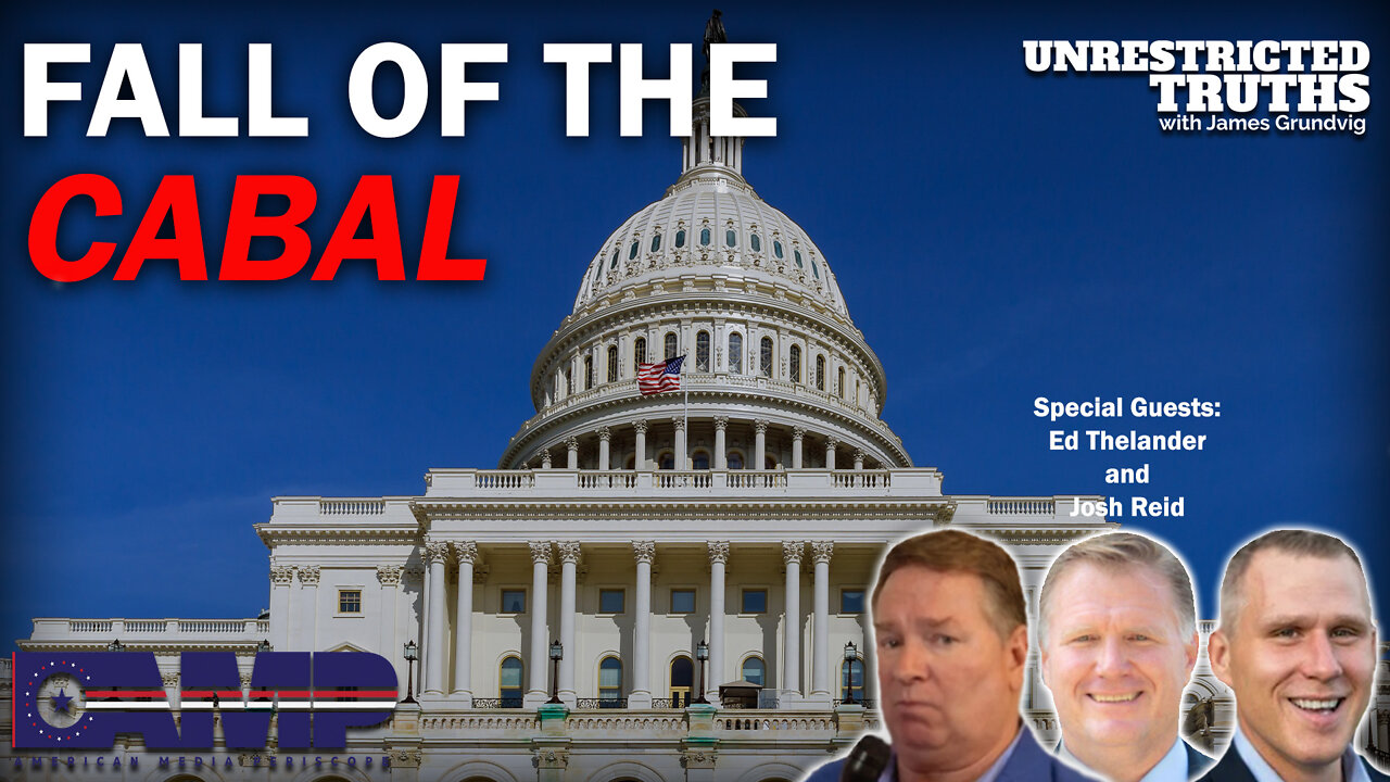 Fall of the Cabal with Ed Thelander and Josh Reid | Unrestricted Truths Ep. 139