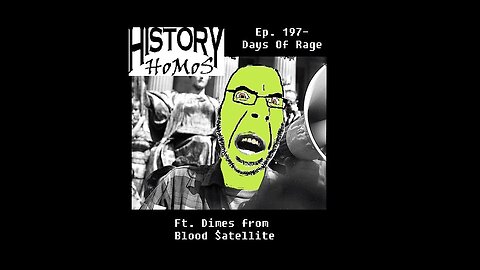 Ep. 197 - Days of Rage ft. Dime from Blood $atellite