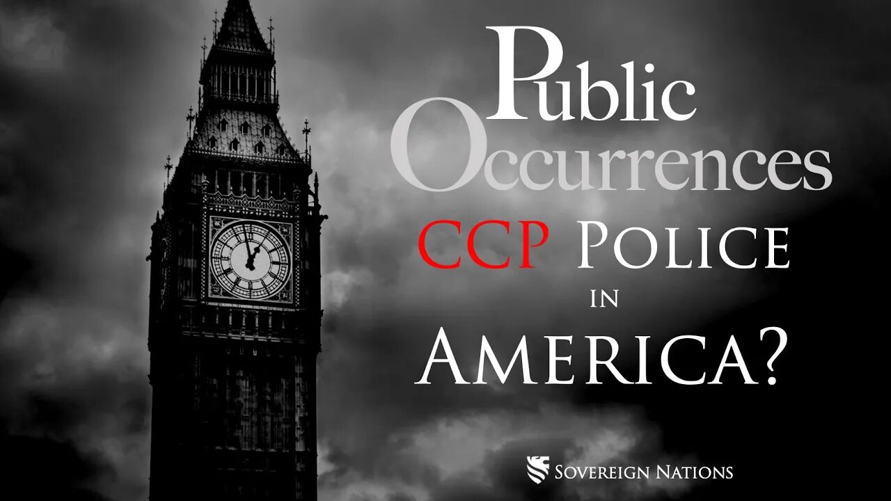 The CCP Police in America? | Public Occurrences, Ep. 107