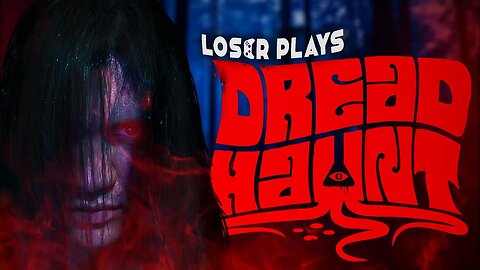 THE DEAD LOVE ME!!! | Loser Plays Dread Haunt