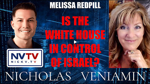 Melissa Redpill Discusses White House In Control Of Israel with Nicholas Veniamin