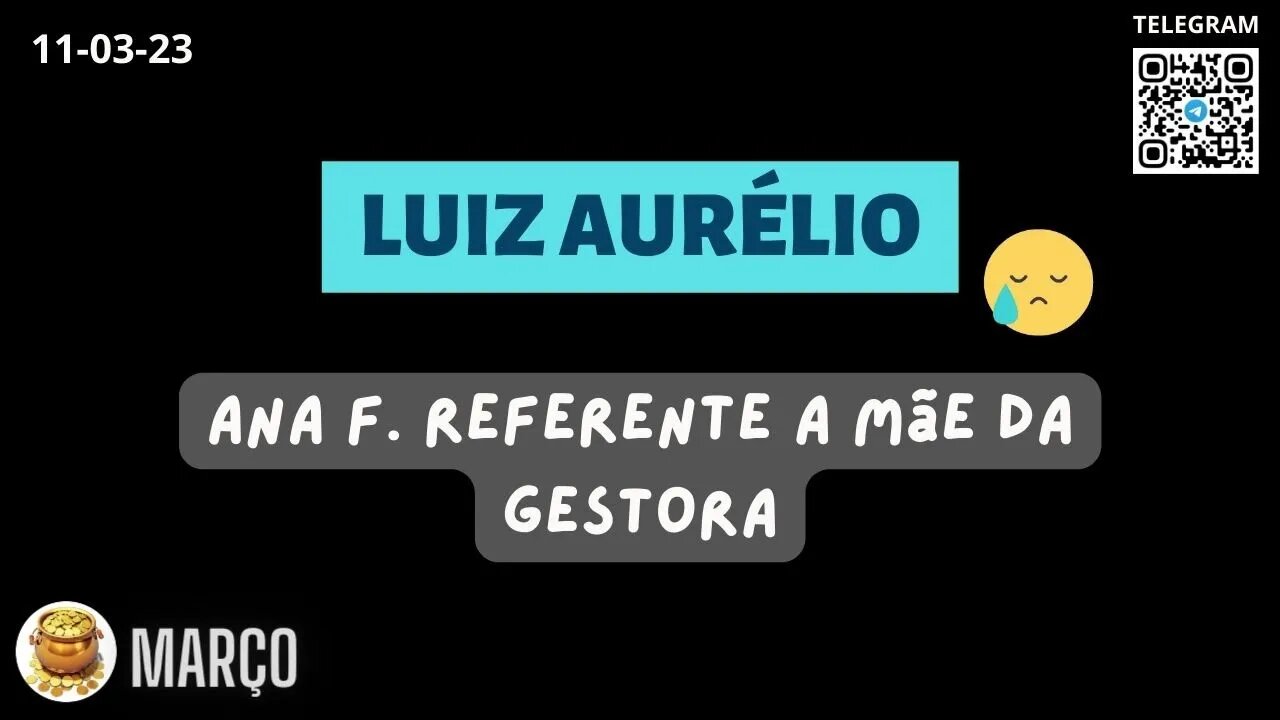 LUIZ AURÉLIO - ANA F. referente a mãe da Gestora