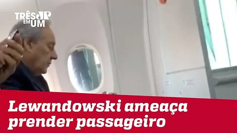 Ricardo Lewandowski se irrita com crítica ao Supremo e ameaça prender passageiro