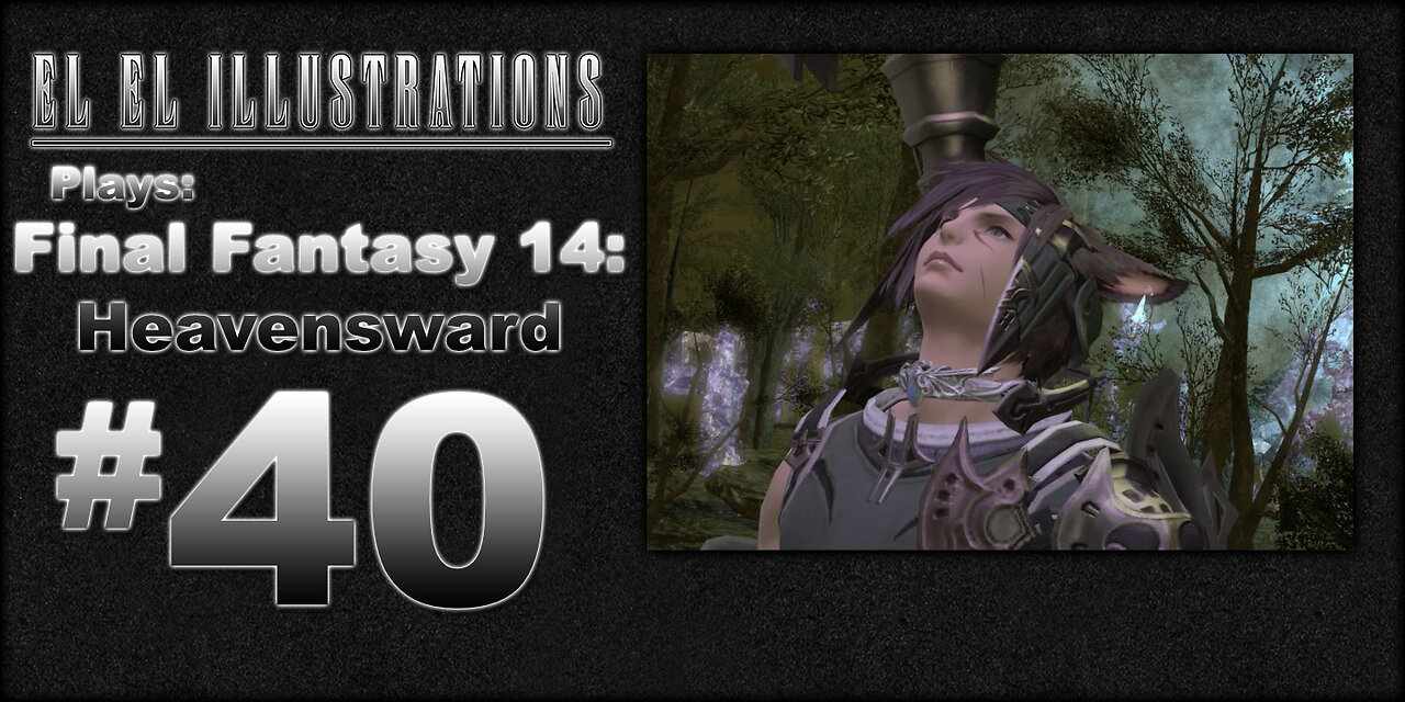 El El Plays Final Fantasy 14: Heavensward Episode 40: Windows Update Sabotage