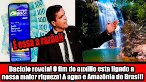 Daciolo revela! O fim do auxilio esta ligado a nossa maior riqueza! A agua e Amazônia do Brasil!