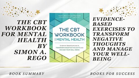 The CBT Workbook for Mental Health: Exercises to Transform Negative Thoughts by Simon A. Rego