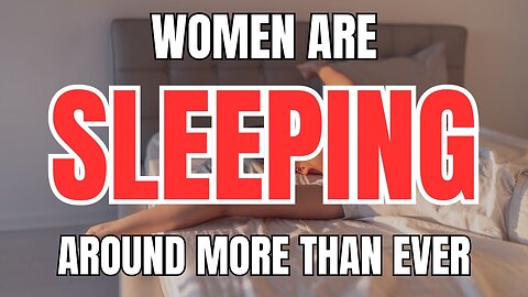 Women are Sleeping Around More Than Ever