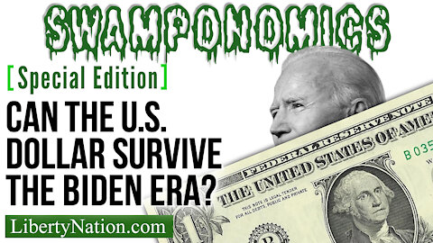 Can the U.S. Dollar Survive the Biden Era? – Swamponomics – Special Edition