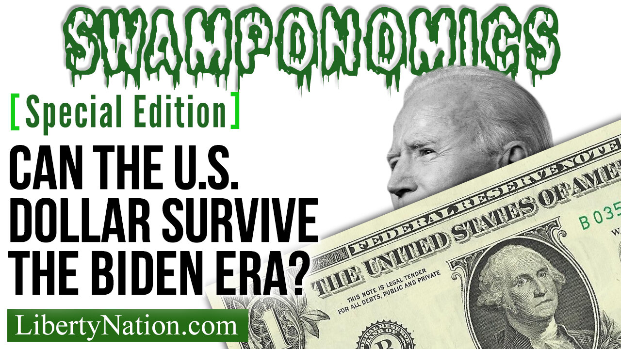 Can the U.S. Dollar Survive the Biden Era? – Swamponomics – Special Edition
