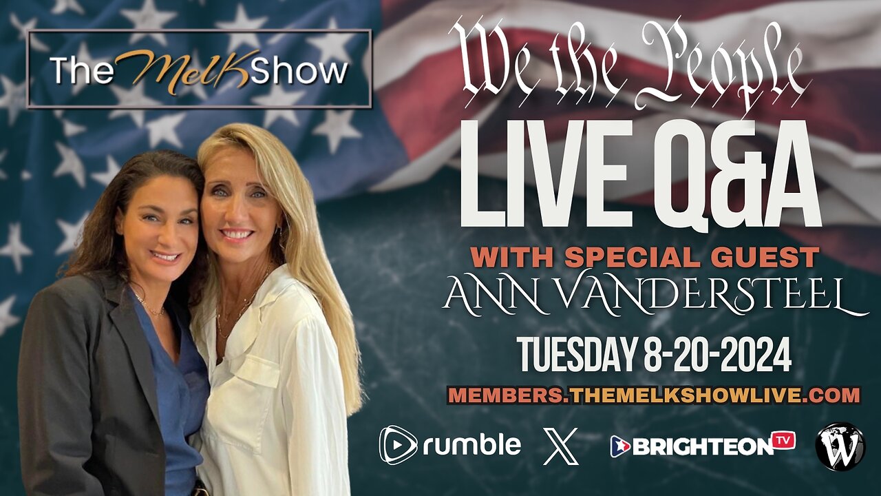 We the People Live Q&A with Mel K and Ann Vandersteel 8-20-24