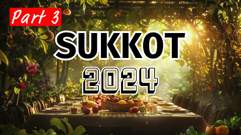 Sukkot 2024 - Part 3