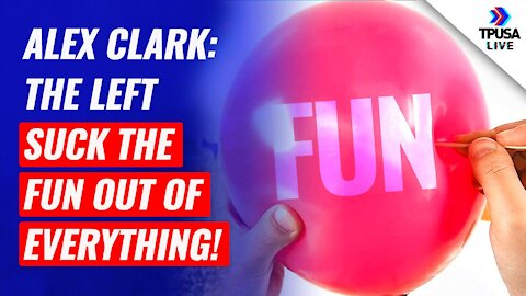 Alex Clark: The Left Suck The Fun Out Of Everything