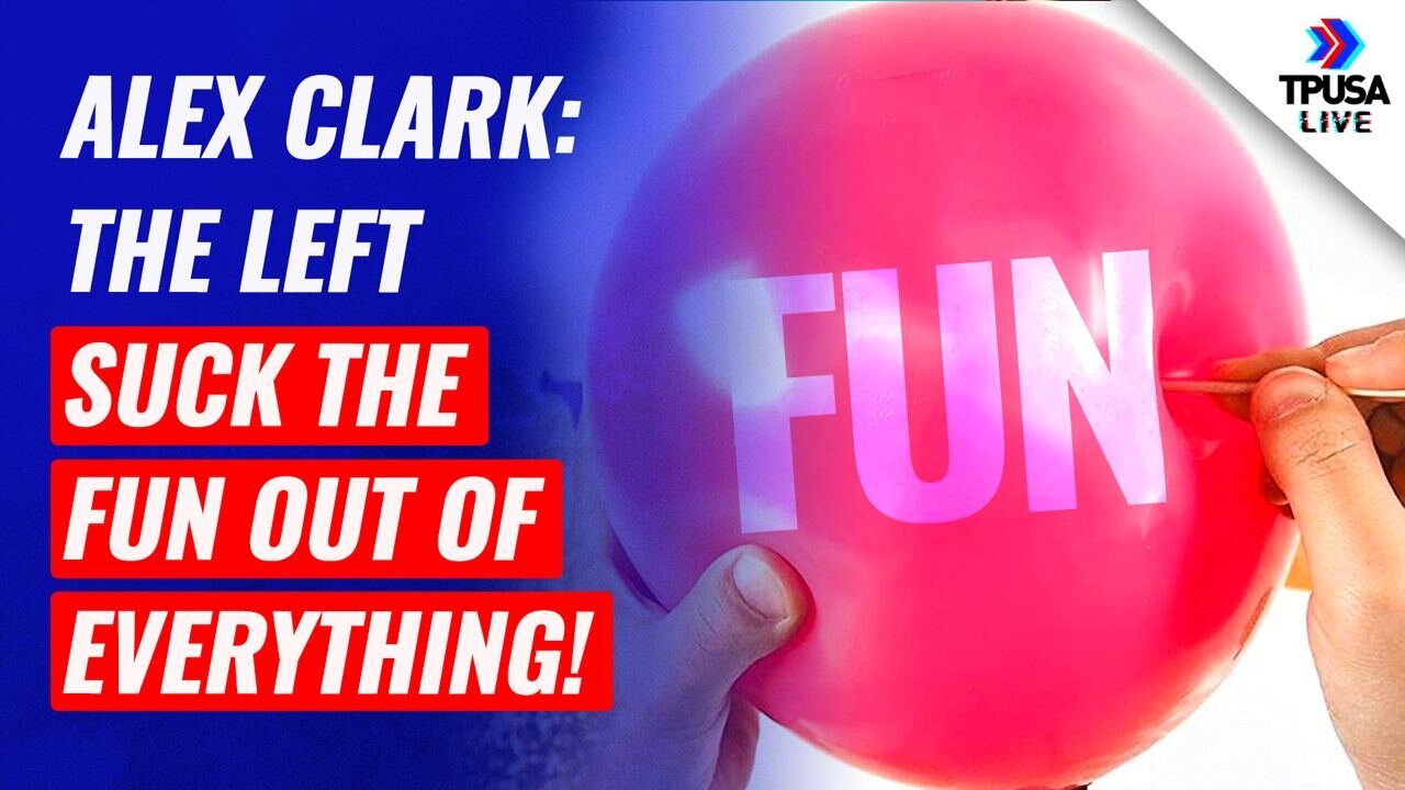 Alex Clark: The Left Suck The Fun Out Of Everything