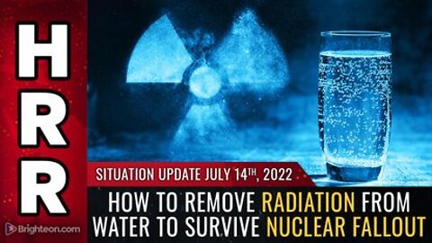 07-14-22 S.U. - How to Remove RADIATION from WATER to Survive Nuclear FALLOUT