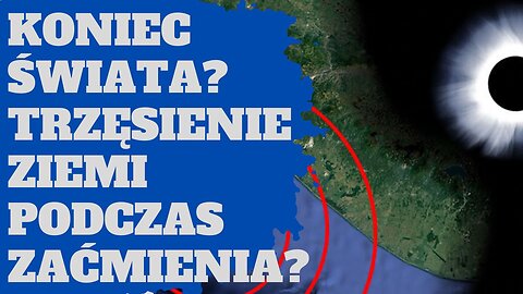 Koniec świata? Trzęsienie ziemi podczas zaćmienia? Co jest planowane?