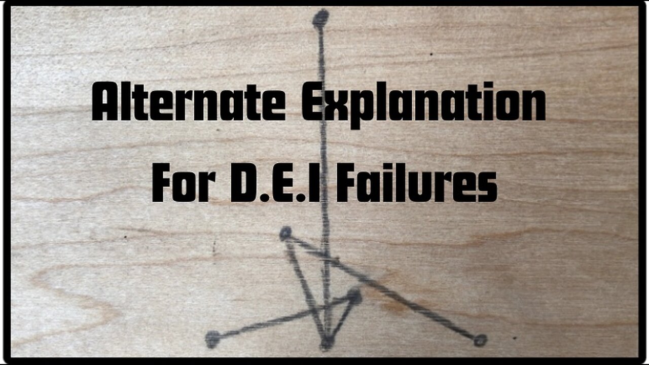 Alternate Explanation For D.E.I Failure