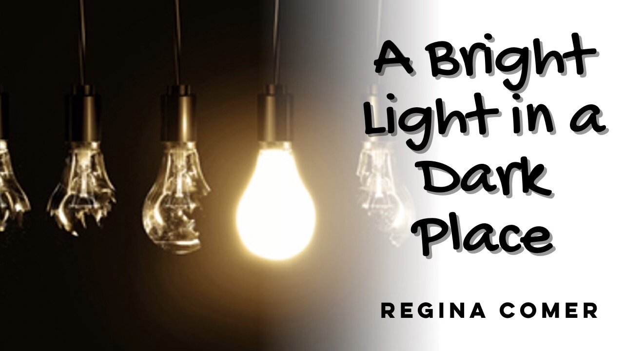 A Bright Light in a Dark Place - Regina Comer - May 29th, 2022