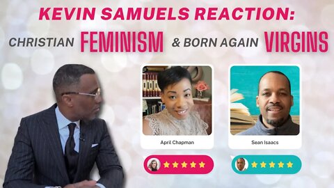 Kevin Samuels Reaction: Christian Feminism & Born Again Virgins