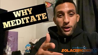 Why Meditate : The purpose of meditation | Finding Solace in Combat