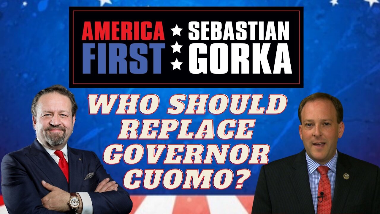 Who should replace Governor Cuomo? Rep. Lee Zeldin with Sebastian Gorka on AMERICA First