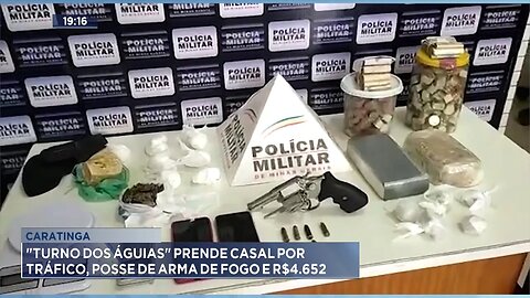 Caratinga: Turno dos Águias Prende Casal por Tráfico, Posse de Arma de Fogo e R$4.652.