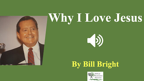 (Audio) Why I Love Jesus - Bill Bright