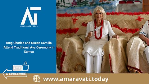 King Charles and Queen Camilla Attend Traditional Ava Ceremony in Samoa | Amaravati Today