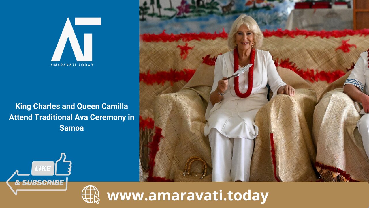 King Charles and Queen Camilla Attend Traditional Ava Ceremony in Samoa | Amaravati Today