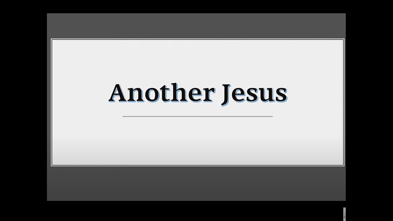 Another Jesus (pt.1) - The Unbiblical Jesus