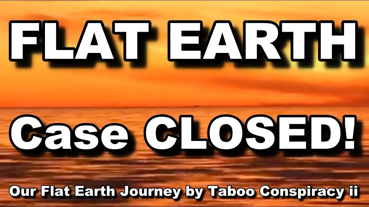 Our Flat Earth Journey by Taboo Conspiracy ii MUST SEE!