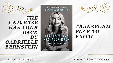 The Universe Has Your Back: Transform Fear to Faith by Gabrielle Bernstein. Book Summary