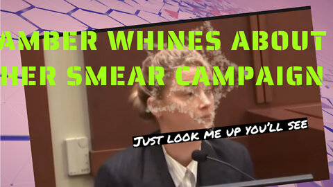 AMBER WHINES ABOUT HER SMEAR CAMPAIGN !