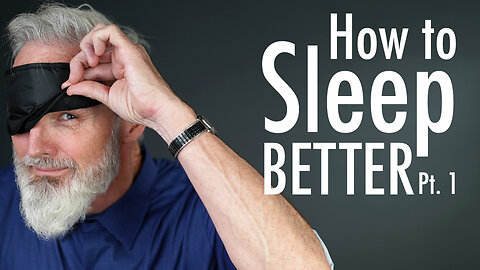 How to Sleep Better (Part 1)