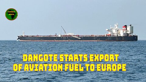 DANGOTE BEGINS EXPORT OF AVIATION FUEL TO EUROPE
