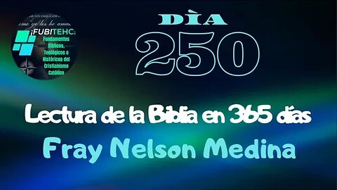 - DÍA 250 - Lectura de la Biblia en un año. Por: Fray Nelson Medina.