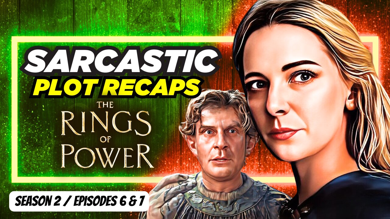 Trolls, Lies & Echo Chambers: Woke “RINGS OF POWER” Writers Go Meta in Eps 6 & 7 | A Comedy Recap