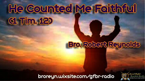 He Counted Me Faithful (AFMIGB Ep 32)