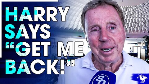 Harry Redknapp Says To Tottenham "GET ME BACK!"