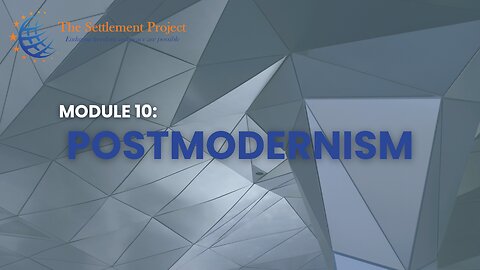 The Settlement Project - Module 10: Postmodernism