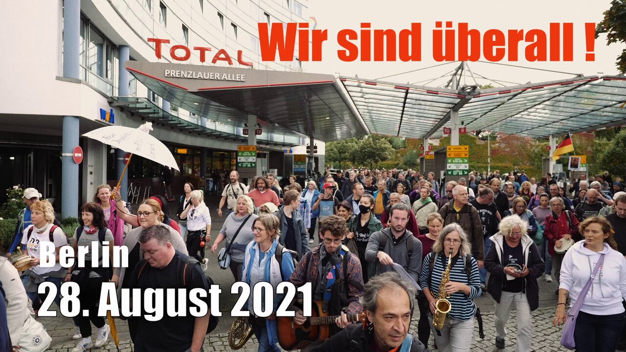 Wir sind überall ! Der 28. August 2021 in Berlin aus dem Blickwinkel der "ENTFESSELTELN KAMERA"