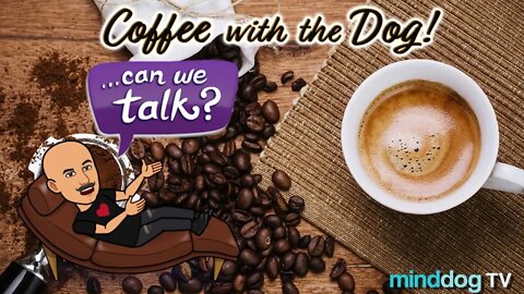 Coffee with the Dog EP 42 - Wild, Wacky Wednesday