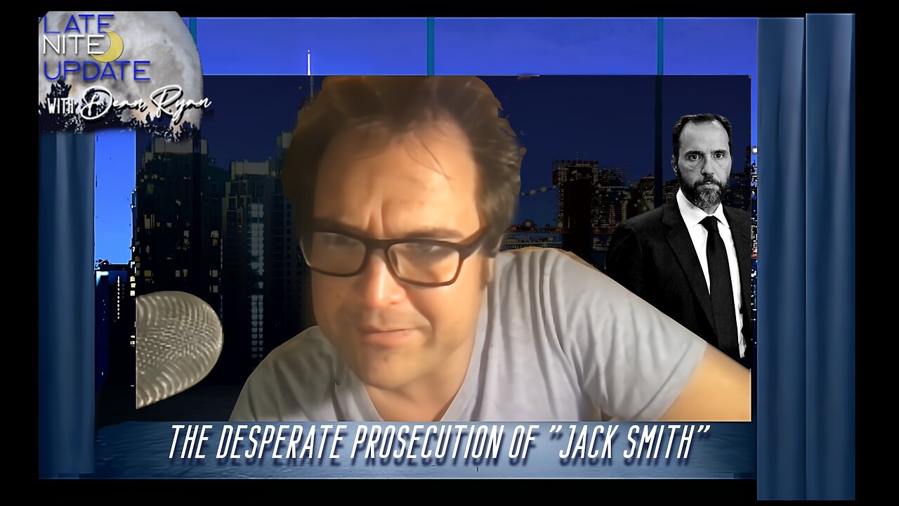 Late Nite🌙 Update with Dean Ryan The Desperate Prosecution of "Jack Smith"