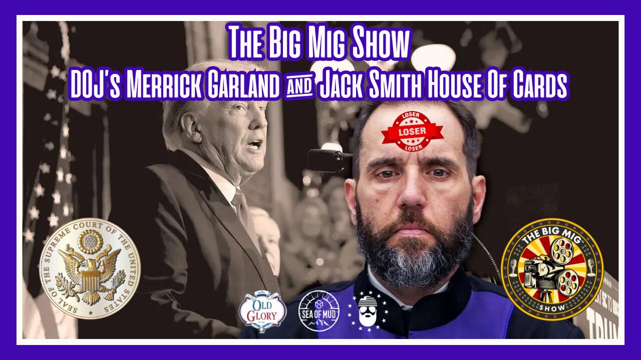 DOJ’S MERRIT GARLAND & JACK SMITH HOUSE OF CARDS |EP183