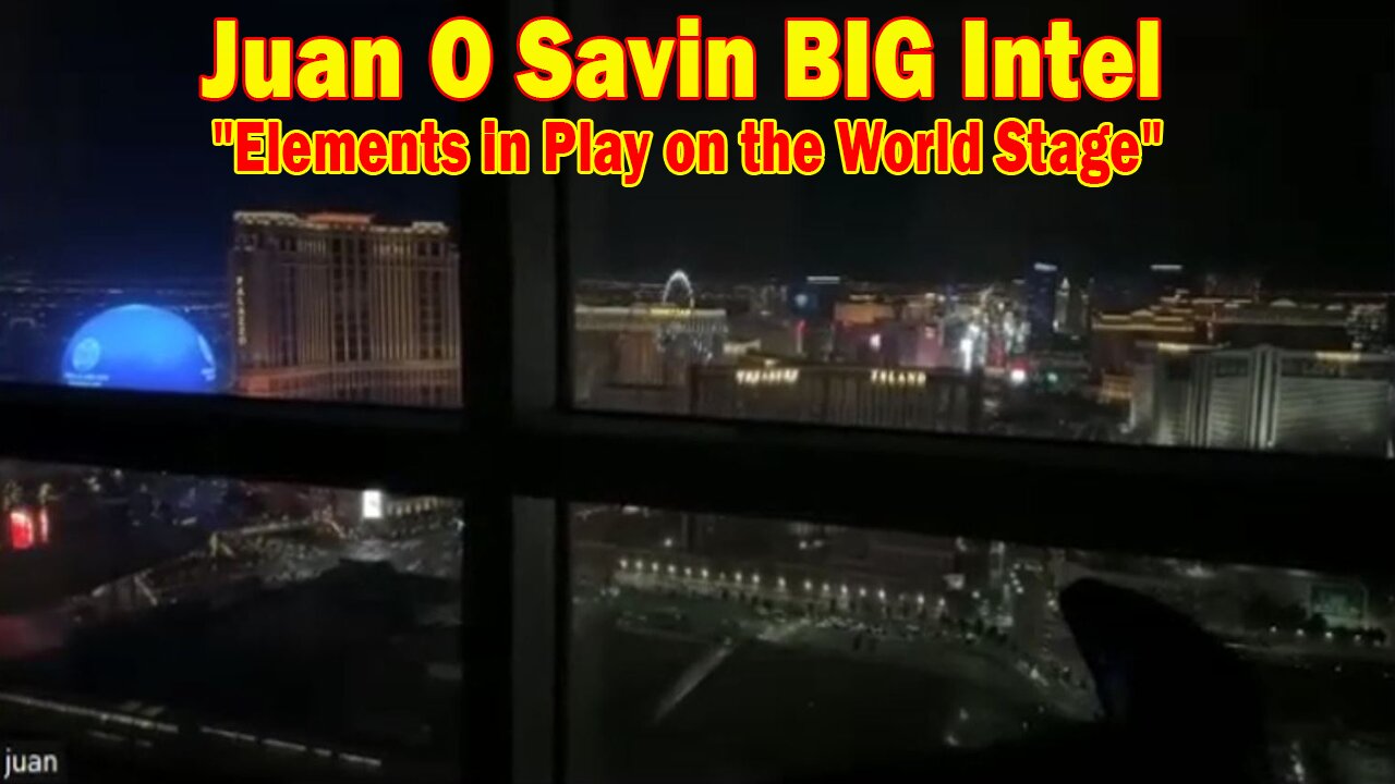 Juan O Savin BIG Intel Mar 25: "Elements in Play on the World Stage"