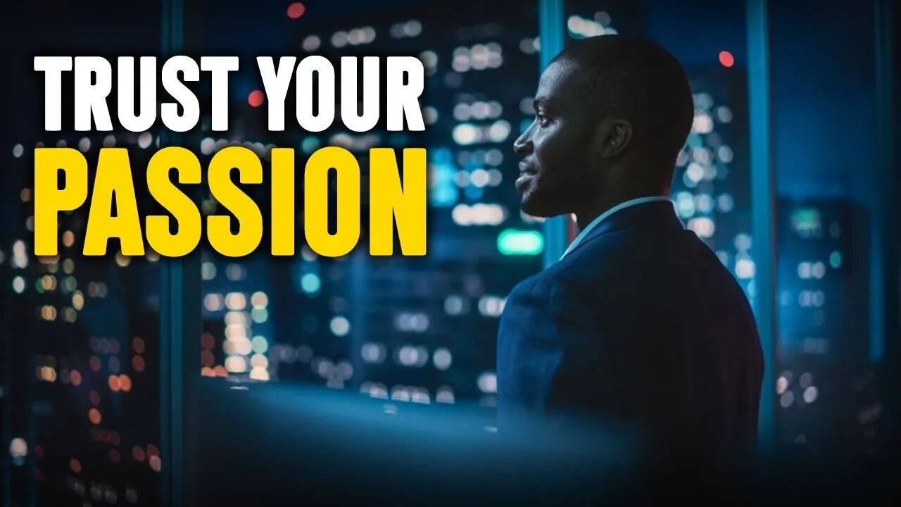Trust Your Passion - Business Motivation