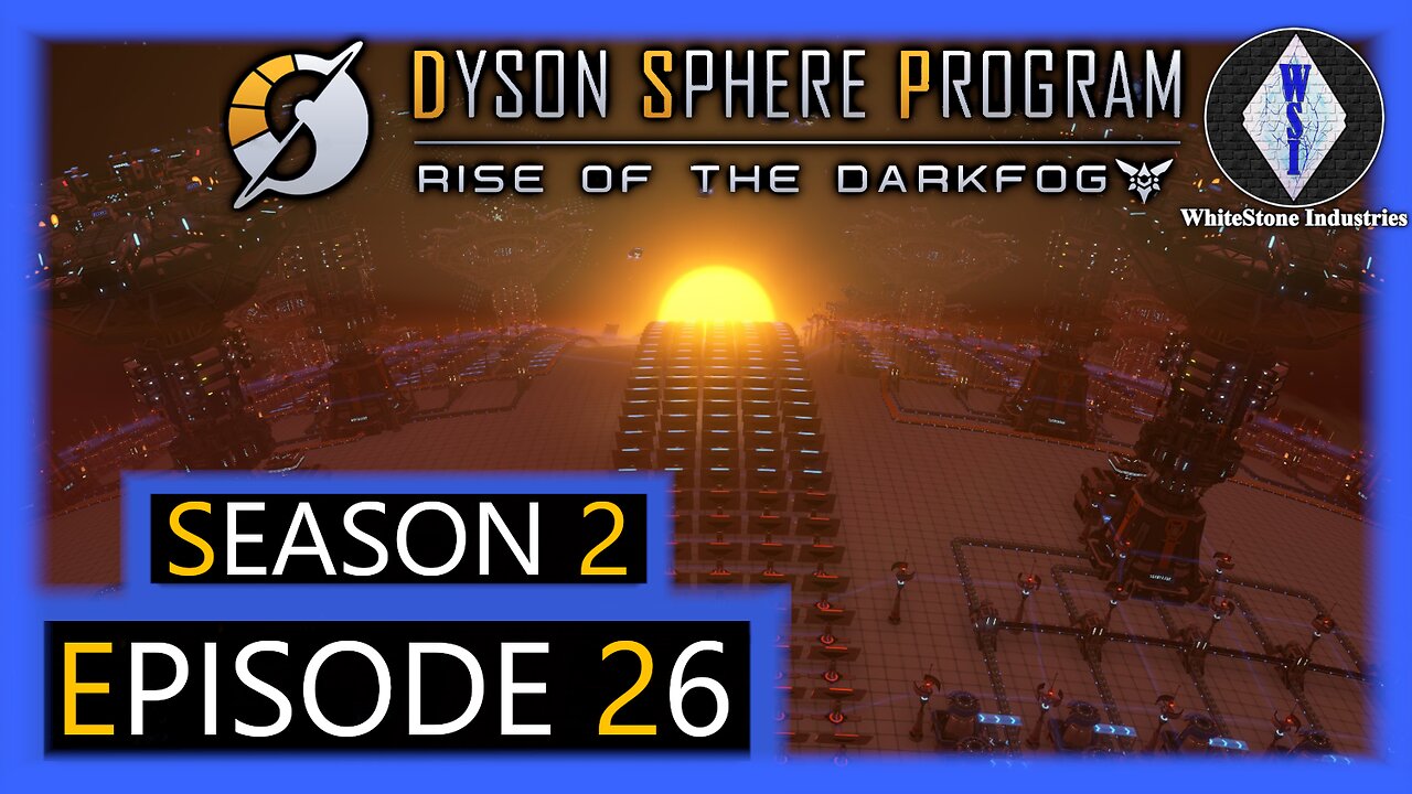 Dyson Sphere Program | Season 2 | Episode 26