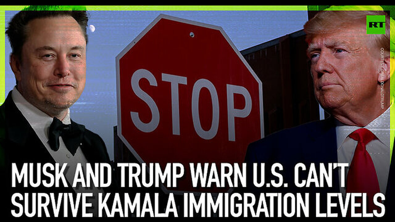 Musk and Trump warn US can’t survive Kamala immigration levels