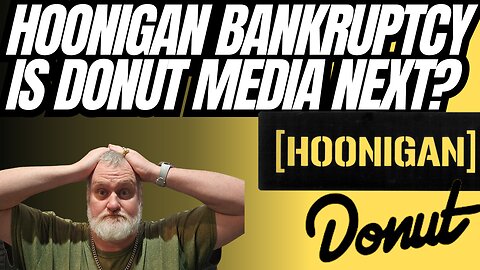 Hoonigan Files For Bankruptcy 1.2 Billion In Debt, Is Donut Media Next, Automotive YouTube Issues?