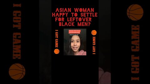 Asian woman fighting hard for leftover black men and black women hate it?